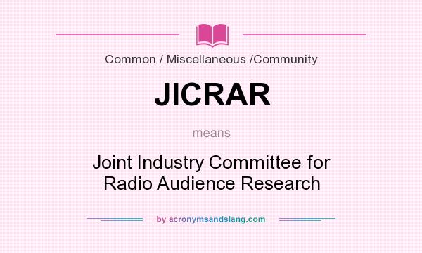 What does JICRAR mean? It stands for Joint Industry Committee for Radio Audience Research