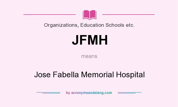 What does JFMH mean? It stands for Jose Fabella Memorial Hospital