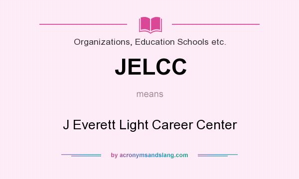 What does JELCC mean? It stands for J Everett Light Career Center
