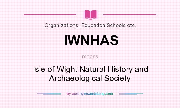 What does IWNHAS mean? It stands for Isle of Wight Natural History and Archaeological Society