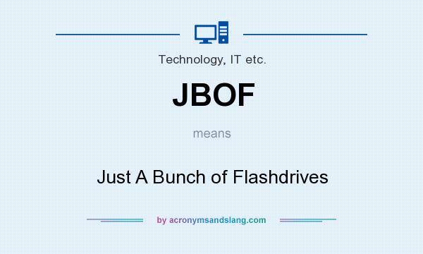 What does JBOF mean? It stands for Just A Bunch of Flashdrives