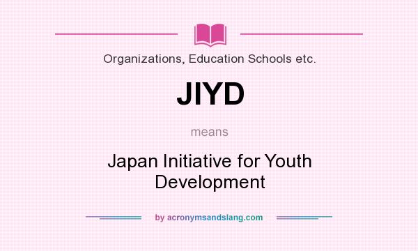 What does JIYD mean? It stands for Japan Initiative for Youth Development