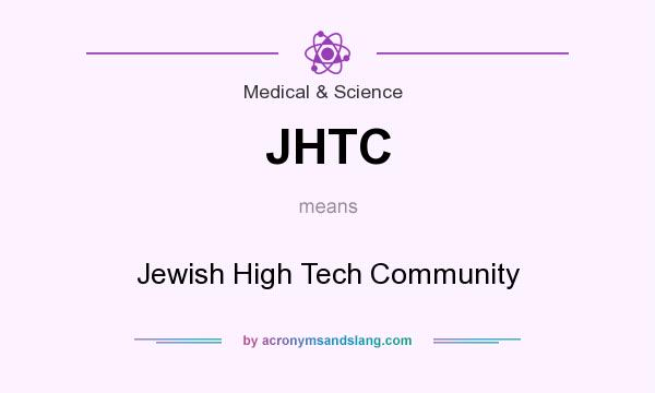 What does JHTC mean? It stands for Jewish High Tech Community