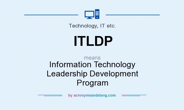 What does ITLDP mean? It stands for Information Technology Leadership Development Program