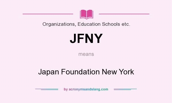 What does JFNY mean? It stands for Japan Foundation New York