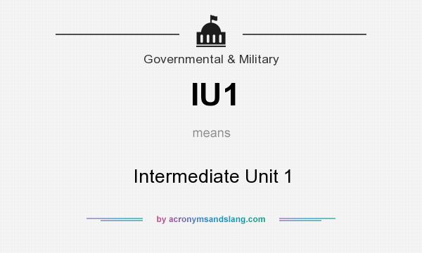 What does IU1 mean? It stands for Intermediate Unit 1