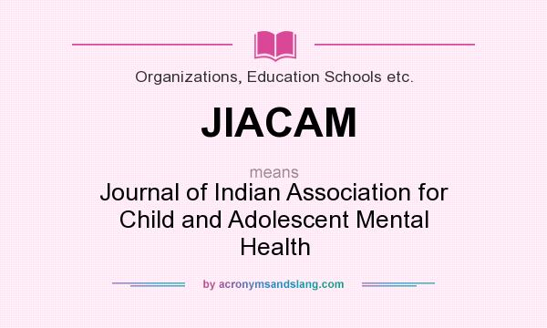 What does JIACAM mean? It stands for Journal of Indian Association for Child and Adolescent Mental Health