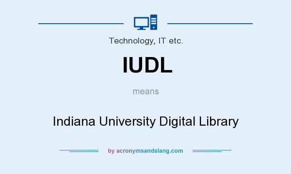 What does IUDL mean? It stands for Indiana University Digital Library