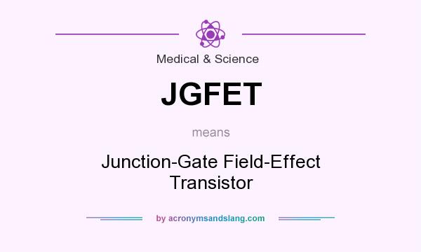 What does JGFET mean? It stands for Junction-Gate Field-Effect Transistor
