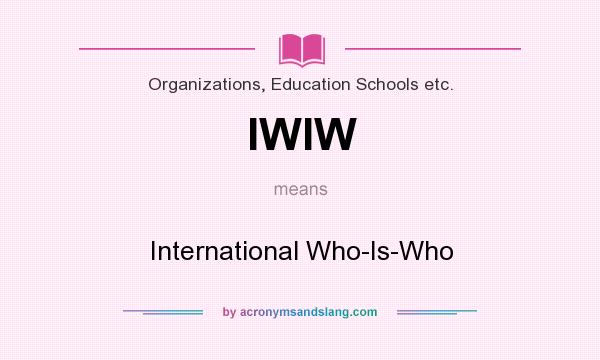 What does IWIW mean? It stands for International Who-Is-Who