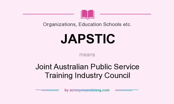 What does JAPSTIC mean? It stands for Joint Australian Public Service Training Industry Council