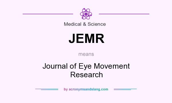What does JEMR mean? It stands for Journal of Eye Movement Research