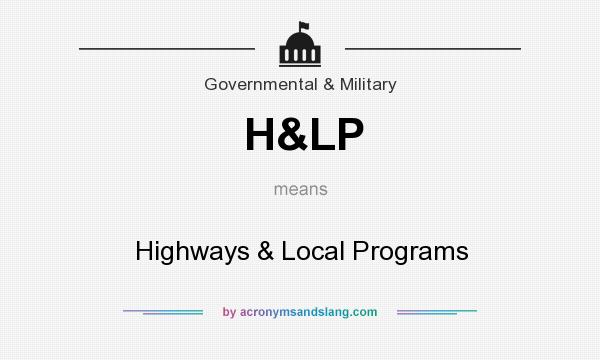 What does H&LP mean? It stands for Highways & Local Programs
