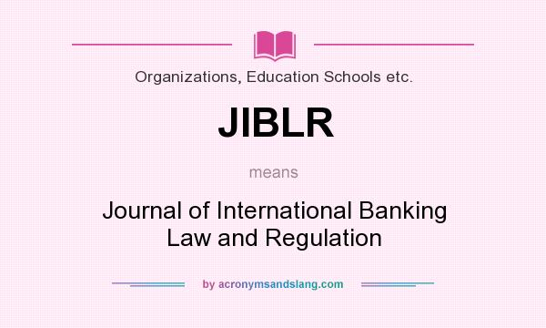 What does JIBLR mean? It stands for Journal of International Banking Law and Regulation