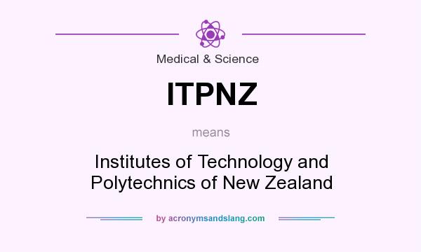 What does ITPNZ mean? It stands for Institutes of Technology and Polytechnics of New Zealand