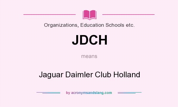What does JDCH mean? It stands for Jaguar Daimler Club Holland