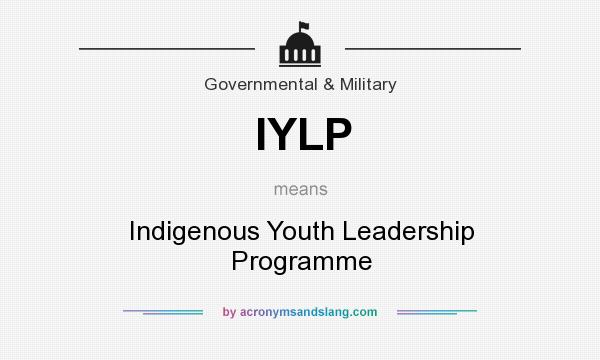 What does IYLP mean? It stands for Indigenous Youth Leadership Programme