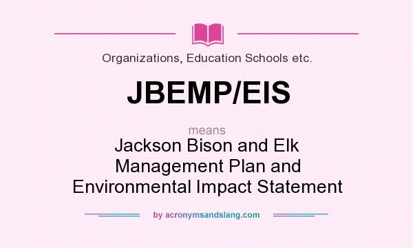 What does JBEMP/EIS mean? It stands for Jackson Bison and Elk Management Plan and Environmental Impact Statement