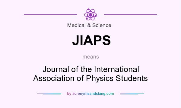 What does JIAPS mean? It stands for Journal of the International Association of Physics Students