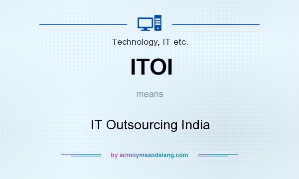 What does ITOI mean? It stands for IT Outsourcing India