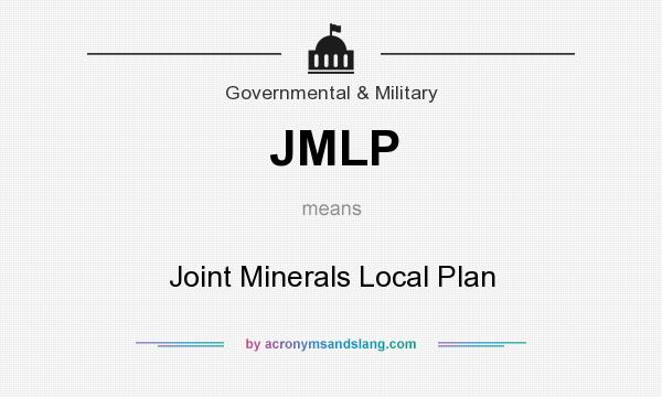 What does JMLP mean? It stands for Joint Minerals Local Plan