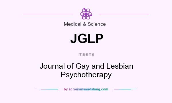 What does JGLP mean? It stands for Journal of Gay and Lesbian Psychotherapy
