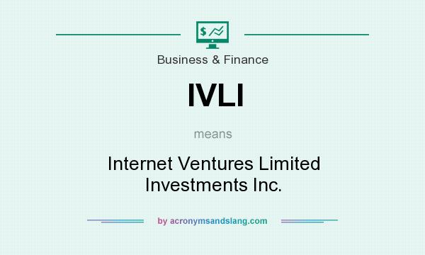 What does IVLI mean? It stands for Internet Ventures Limited Investments Inc.