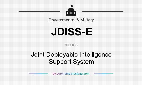 What does JDISS-E mean? It stands for Joint Deployable Intelligence Support System