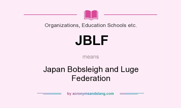 What does JBLF mean? It stands for Japan Bobsleigh and Luge Federation