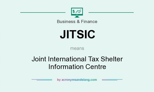 What does JITSIC mean? It stands for Joint International Tax Shelter Information Centre