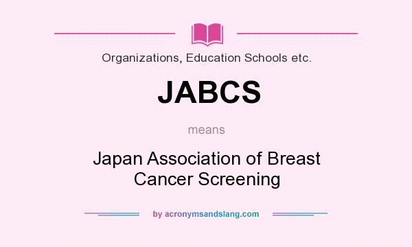 What does JABCS mean? It stands for Japan Association of Breast Cancer Screening