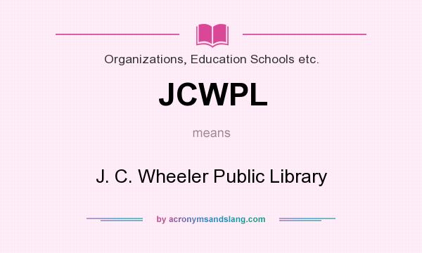 What does JCWPL mean? It stands for J. C. Wheeler Public Library