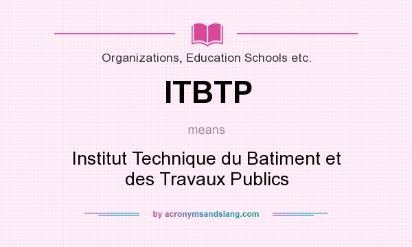 What does ITBTP mean? It stands for Institut Technique du Batiment et des Travaux Publics