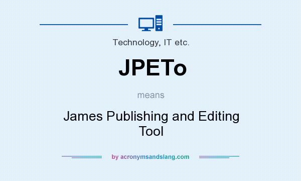 What does JPETo mean? It stands for James Publishing and Editing Tool