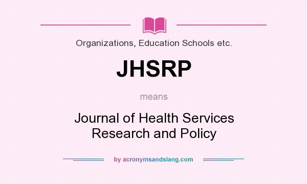 What does JHSRP mean? It stands for Journal of Health Services Research and Policy