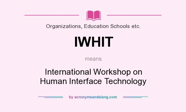 What does IWHIT mean? It stands for International Workshop on Human Interface Technology