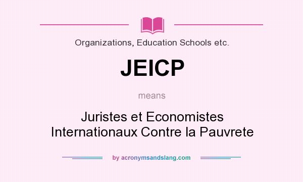 What does JEICP mean? It stands for Juristes et Economistes Internationaux Contre la Pauvrete