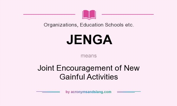 What does JENGA mean? It stands for Joint Encouragement of New Gainful Activities