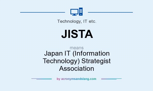 What does JISTA mean? It stands for Japan IT (Information Technology) Strategist Association