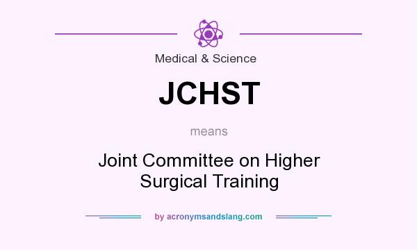 What does JCHST mean? It stands for Joint Committee on Higher Surgical Training