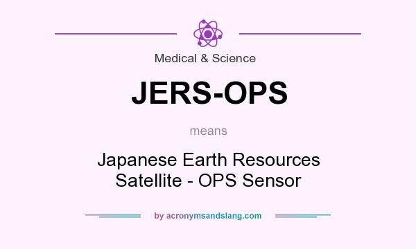 What does JERS-OPS mean? It stands for Japanese Earth Resources Satellite - OPS Sensor