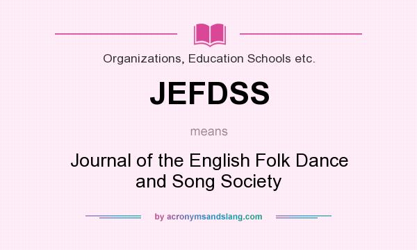 What does JEFDSS mean? It stands for Journal of the English Folk Dance and Song Society