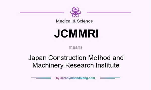 What does JCMMRI mean? It stands for Japan Construction Method and Machinery Research Institute