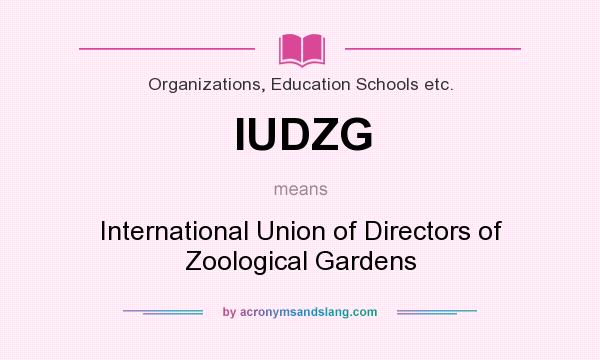 What does IUDZG mean? It stands for International Union of Directors of Zoological Gardens