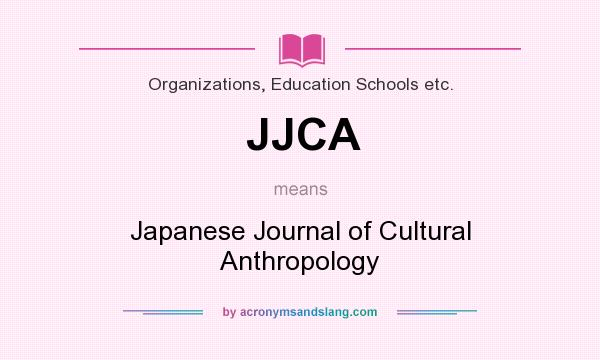 What does JJCA mean? It stands for Japanese Journal of Cultural Anthropology