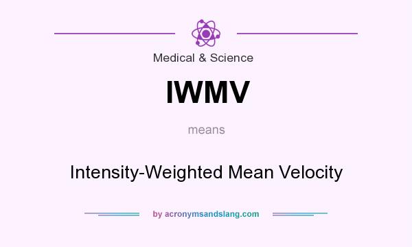 What does IWMV mean? It stands for Intensity-Weighted Mean Velocity