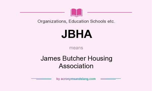What does JBHA mean? It stands for James Butcher Housing Association