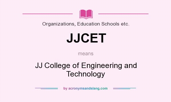 What does JJCET mean? It stands for JJ College of Engineering and Technology
