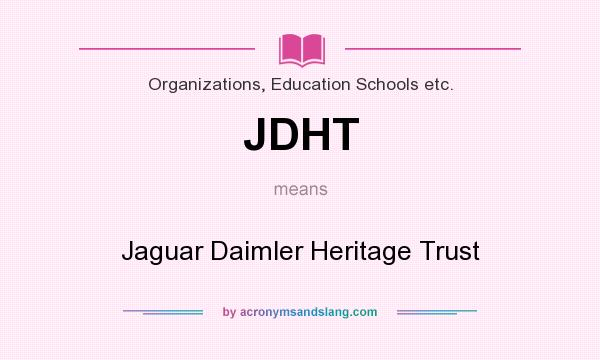 What does JDHT mean? It stands for Jaguar Daimler Heritage Trust