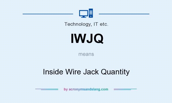 What does IWJQ mean? It stands for Inside Wire Jack Quantity